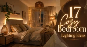 Luxury cozy bedroom with layered warm lighting and overlay text saying 17 Cozy Bedroom Lighting Ideas